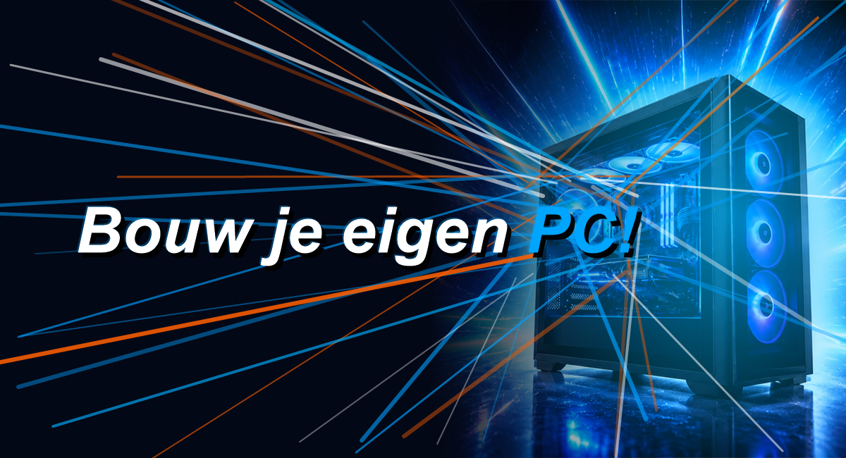 Bouw je eigen PC!