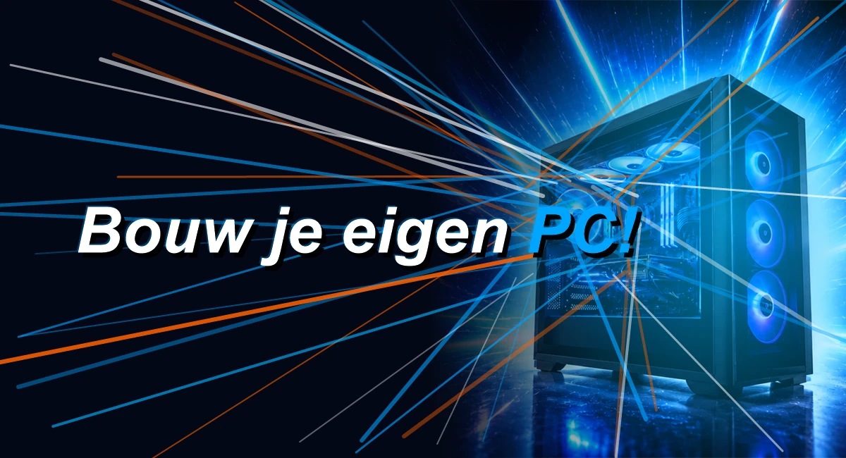 Bouw je eigen PC!